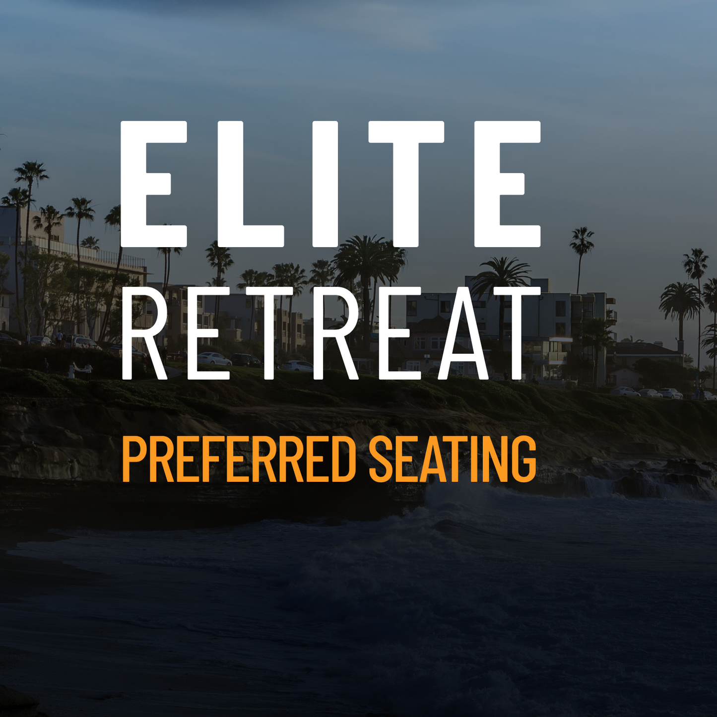 PREFERRED SEATING - Elite Retreat - Chula Vista, CA - 2026